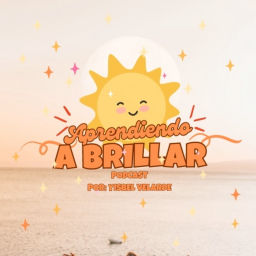 Podcast thumbnail for Aprendiendo a Brillar