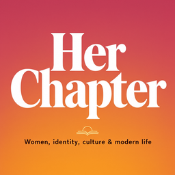 Podcast thumbnail for Her Chapter: Women, identity, culture & modern life