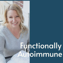 Podcast thumbnail for Functionally Autoimmune