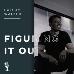 Podcast thumbnail for Callum Walker | Figuring It Out