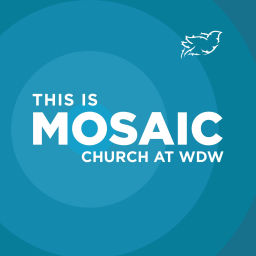 Podcast thumbnail for Mosaic Church - At Walt Disney World