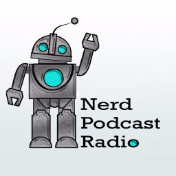 Podcast thumbnail for Nerd Podcast Radio - Your Nerd Home Away from Home