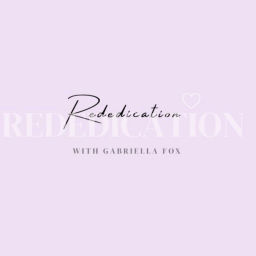 Podcast thumbnail for Rededication with Gabriella Fox
