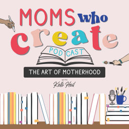 Podcast thumbnail for Moms Who Create