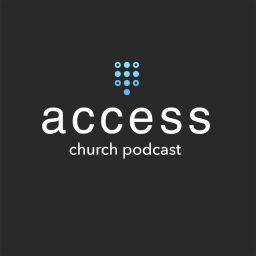 Podcast thumbnail for The Access Church Podcast