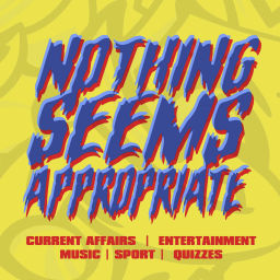 Podcast thumbnail for Nothing Seems Appropriate