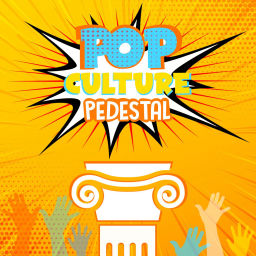 Podcast thumbnail for Pop Culture Pedestal