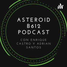 Podcast thumbnail for Asteroid B612 Con Enrique Castro y Adrian Santos