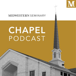 Podcast thumbnail for Midwestern Seminary Chapel Podcast