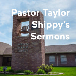 Podcast thumbnail for Pastor Taylor Shippy's Sermons