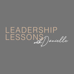 Podcast thumbnail for Leadership Lessons with Danielle