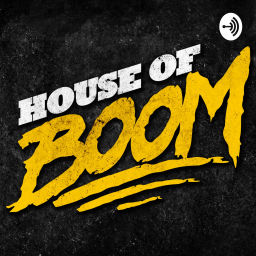 Podcast thumbnail for HOUSE OF BOOM PODCAST