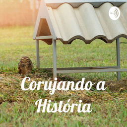 Podcast thumbnail for Corujando a História