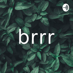 Podcast thumbnail for brrr