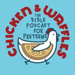 Podcast thumbnail for Chicken and Waffles: The Bible Podcast for Preteens