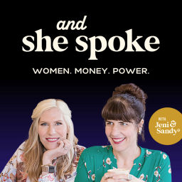 Podcast thumbnail for And She Spoke: Women. Money. Power.