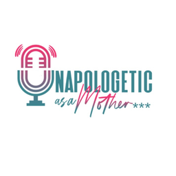 Podcast thumbnail for Unapologetic As A Mother