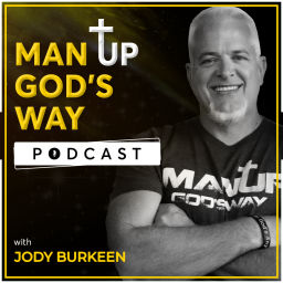 Podcast thumbnail for Man Up God's Way- Jody Burkeen