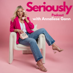 Podcast thumbnail for Seriously with Annaliese Gann