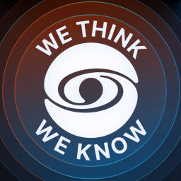 Podcast thumbnail for We think we know