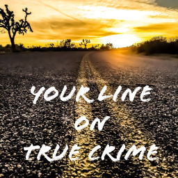 Podcast thumbnail for Your Line On True Crime