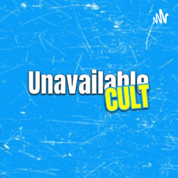 Podcast thumbnail for Unavailable Cult