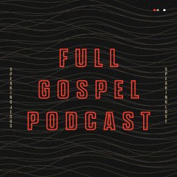 Podcast thumbnail for Full Gospel Podcast