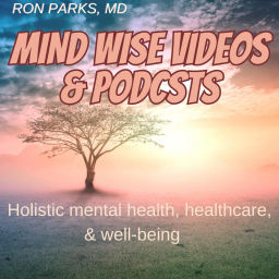 Podcast thumbnail for Mind Wise Videos and Podcasts on holistic mental health, healthcare, & well-being