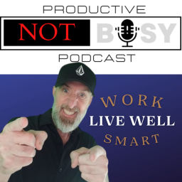 Podcast thumbnail for Productive Not Busy Podcast