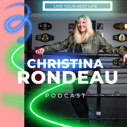 Podcast thumbnail for Christina Rondeau Podcasts "Live Your Best Life"