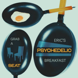 Podcast thumbnail for Eric's Psychedelic Breakfast