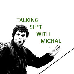 Podcast thumbnail for Talking sh*t with Michal