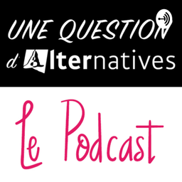 Podcast thumbnail for Une question d'alternatives