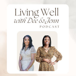 Podcast thumbnail for Living Well with Dee & Jenn