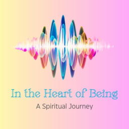 Podcast thumbnail for In the Heart of Being
