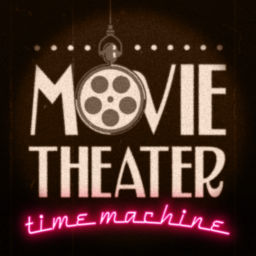 Podcast thumbnail for Movie Theater Time Machine