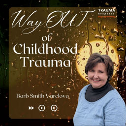 Podcast thumbnail for Way OUT of Childhood Trauma