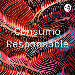 Podcast thumbnail for Consumo Responsable