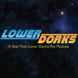 Podcast thumbnail for Lower Dorks: A Star Trek Lower Decks Fan Podcast