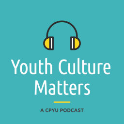 Podcast thumbnail for Youth Culture Matters - A CPYU Podcast