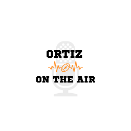 Podcast thumbnail for Ortiz on the Air