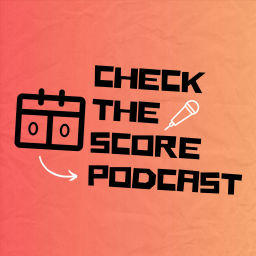 Podcast thumbnail for Check The Score Podcast