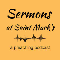 Podcast thumbnail for Sermons at Saint Mark's