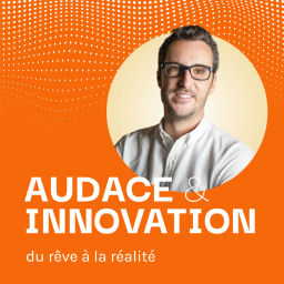 Podcast thumbnail for Audace & Innovation : du rêve à la réalité