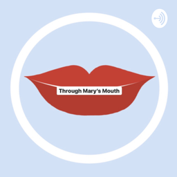 Podcast thumbnail for Through Mary’s Mouth