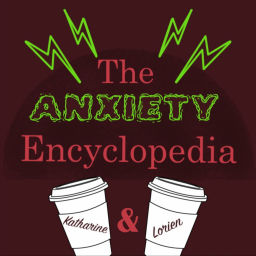 Podcast thumbnail for The Anxiety Encyclopedia