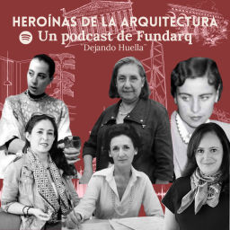 Podcast thumbnail for Heroínas de la Arquitectura
