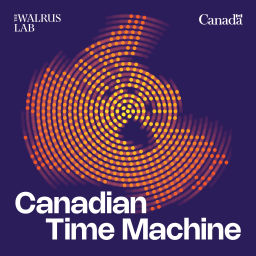 Podcast thumbnail for Canadian Time Machine