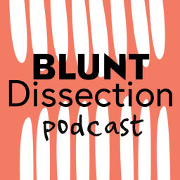 Podcast thumbnail for Blunt Dissection