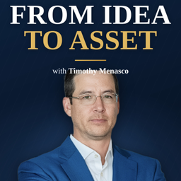 Podcast thumbnail for From Idea to Asset with Timothy Menasco